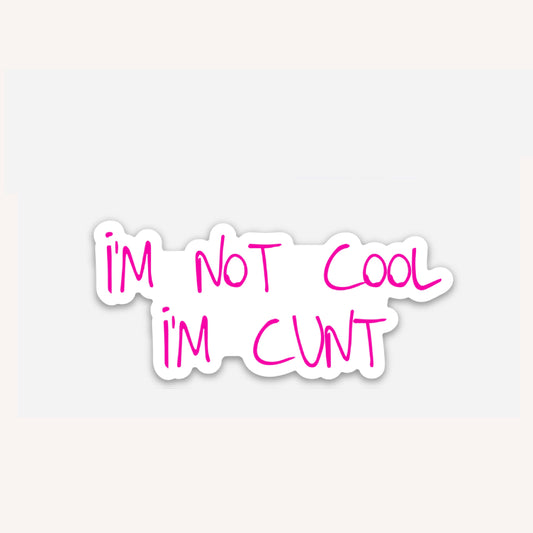 I'm not Cool Vinyl Sticker